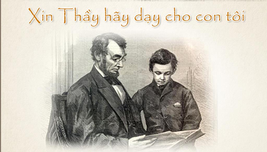 Thư Của Tổng Thống Mỹ Abraham Lincoln Gửi Thầy Hiệu Trưởng Ngôi Trường Nơi Con Trai Ông Theo Học